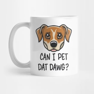 Can i Pet Dat Dawg? Funny Mug